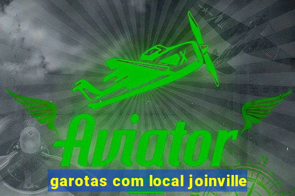 garotas com local joinville